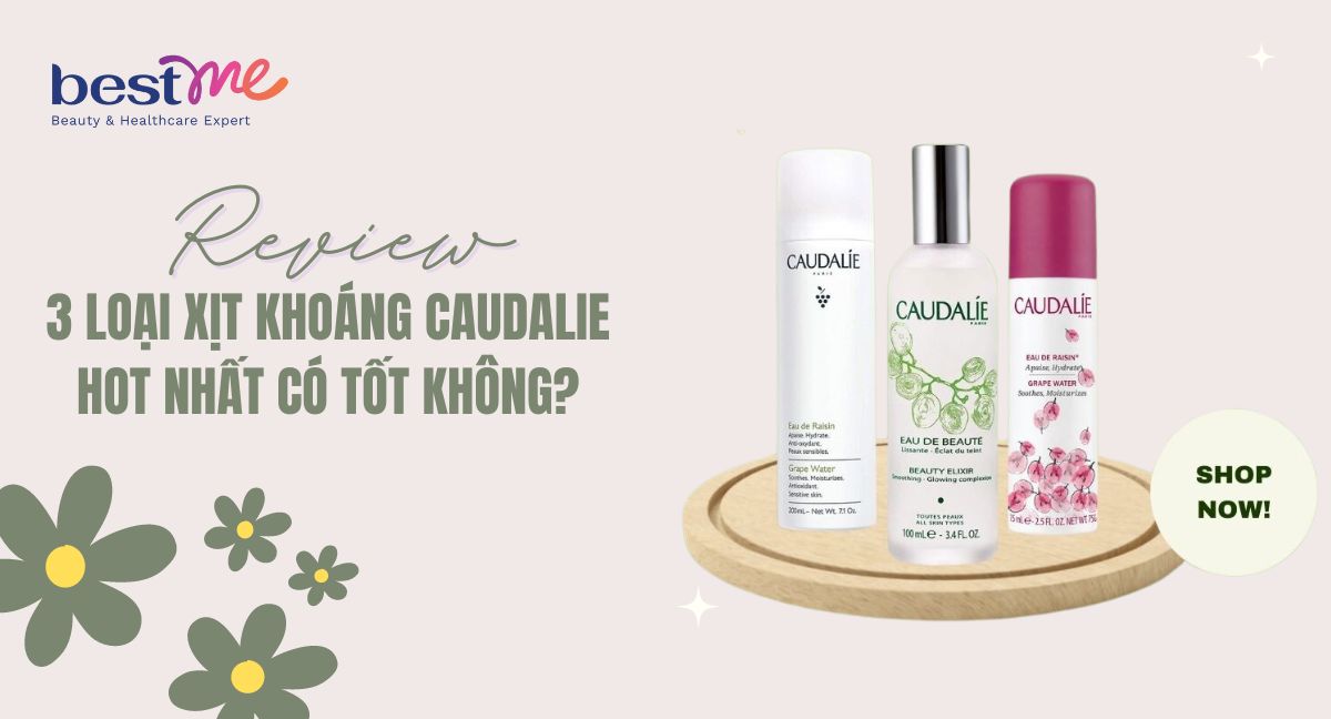 Review 3 loại xịt khoáng Caudalie HOT nhất có tốt không?