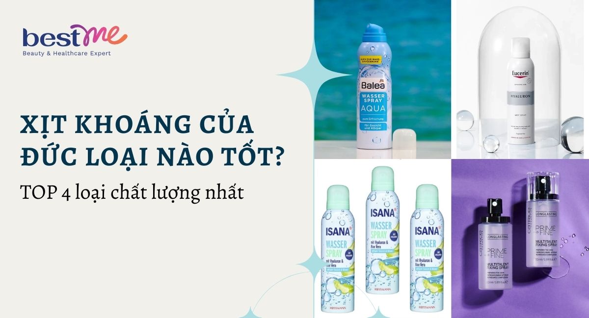 Xịt khoáng của Đức loại nào tốt? TOP 4 loại chất lượng nhất