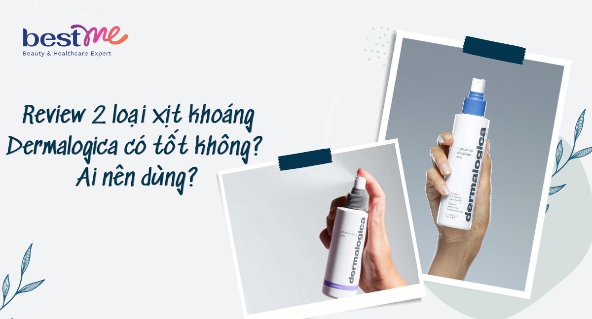 Review 2 loại xịt khoáng Dermalogica có tốt không? Ai nên dùng?