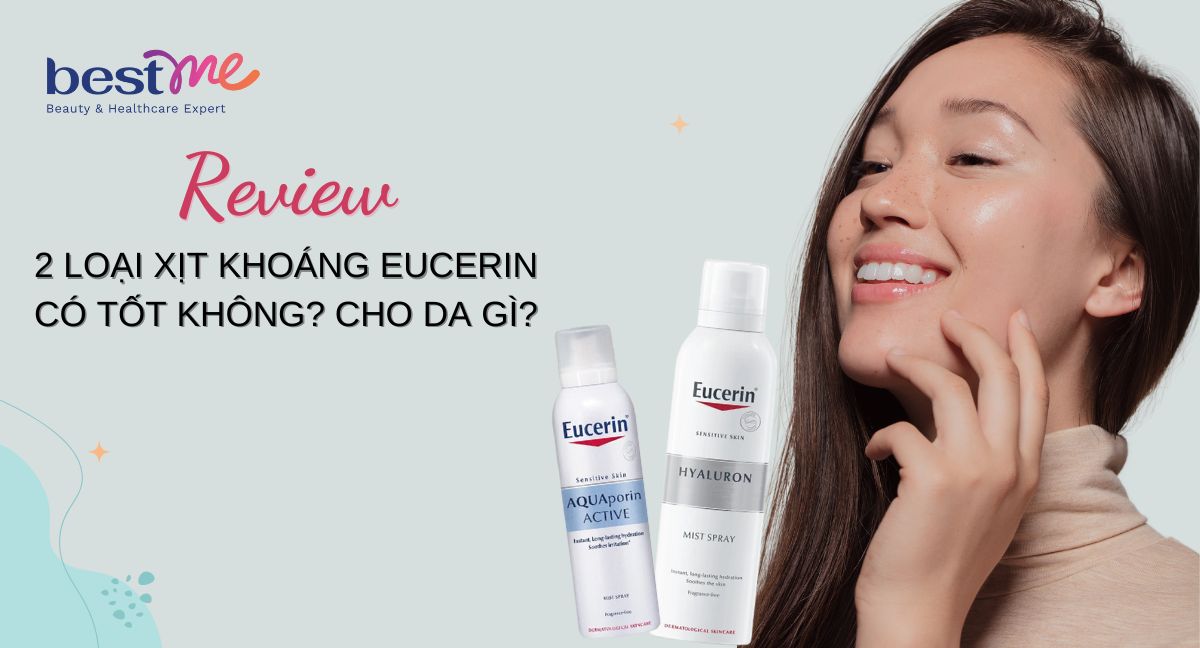 Review 2 loại xịt khoáng Eucerin có tốt không? Cho da gì?