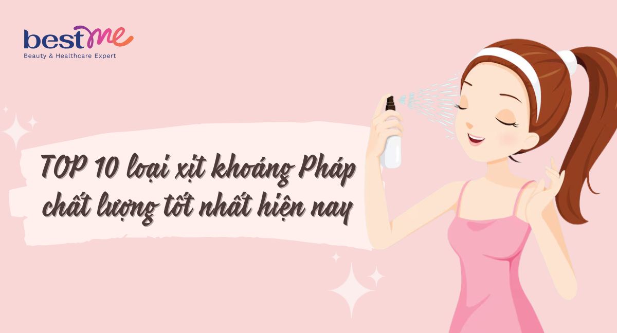 TOP 10 loại xịt khoáng Pháp chất lượng tốt nhất hiện nay