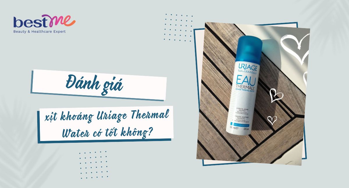 Review nước xịt khoáng Uriage Thermal Water có tốt không?