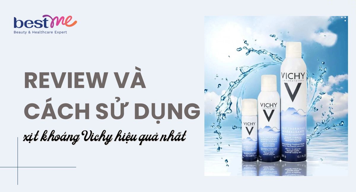 Review và cách sử dụng xịt khoáng Vichy hiệu quả nhất